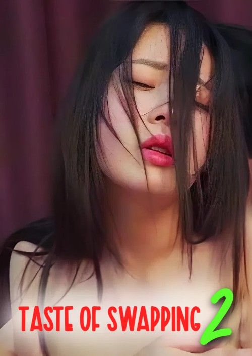 (18＋) Taste of Swapping 2 (2026) UNRATED Korean Movie