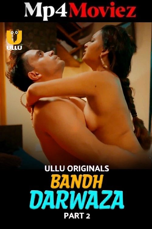 Bandh Darwaza (2025) S01 Part 2 Hindi ULLU Web Series download full movie