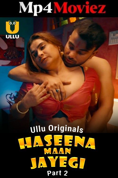Haseena Maan Jayegi (2025) S01 Part 2 Hindi ULLU Web Series download full movie