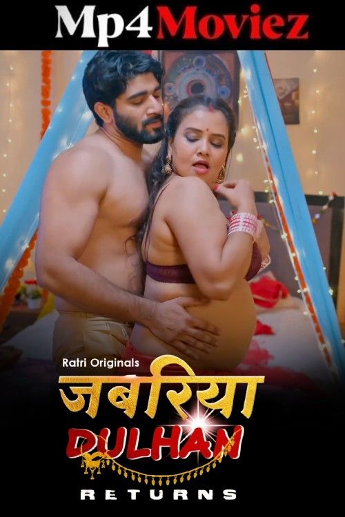 Jabariya Dulhan Returns (2025) Season 1 Part 1 Hindi Ratri Web Series download full movie