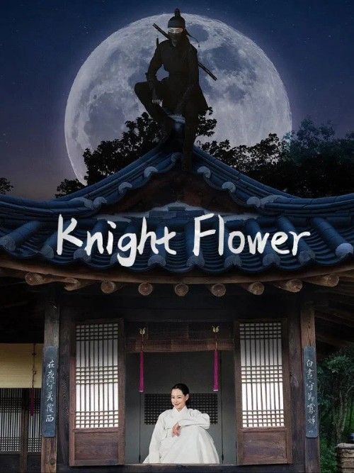 Knight Flower (2024) Season 1 Hindi Dubbed Complete K-Drama Series download full movie