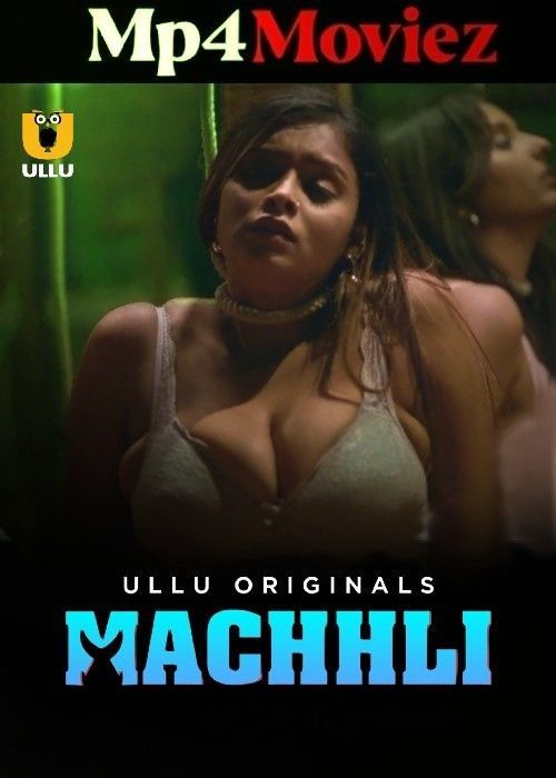 Machhli (2024) S01 Hindi Ullu Web Series download full movie