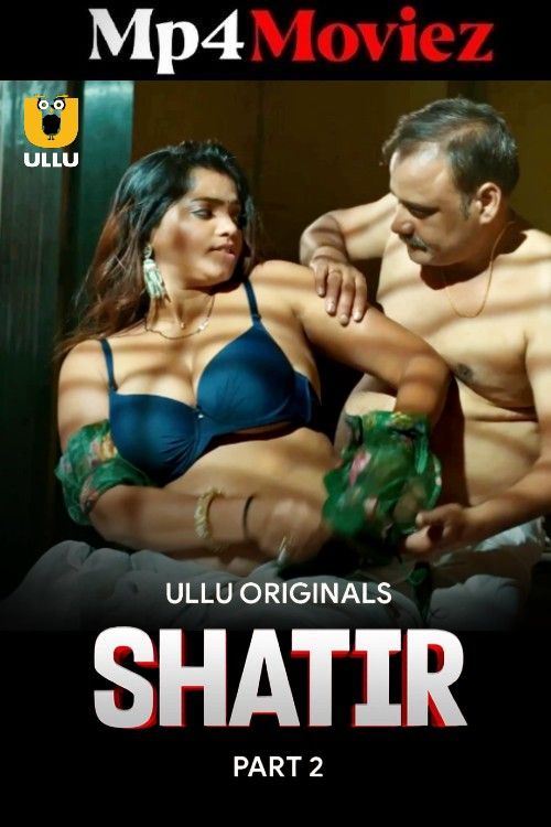 Shatir (2025) S01 Part 2 Hindi ULLU Web Series download full movie